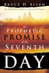 The Prophetic Promise of the Seventh Day: The Fulfillment of Every Covenant Promise - eBook