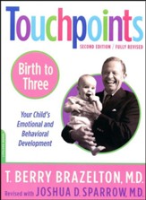 Touchpoints Birth to Three: Your Child's Emotional and Behavioral Development, Second Edition (Fully Revised)