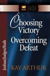 Choosing Victory, Overcoming Defeat: Joshua, Judges, Ruth - eBook