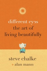 Different Eyes: The Art of Living Beautifully