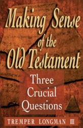 Making Sense of the Old Testament: Three Crucial Questions - eBook