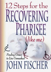 12 Steps for the Recovering Pharisee (like me) - eBook