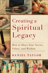 Creating a Spiritual Legacy: How to Share Your Stories, Values, and Wisdom - eBook