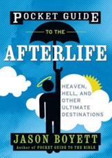 Pocket Guide to the Afterlife: Heaven, Hell, and Other Ultimate Destinations - eBook