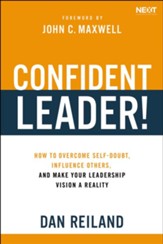 Confident Leader!: How to Overcome Self-doubt, Influence Others, and Make Your Leadership Dreams Come True