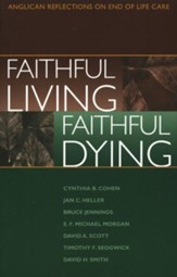 Faithful Living, Faithful Dying: Anglican Reflections  on End of Life Care