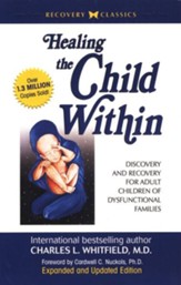 Healing the Child Within: Discovery & Recovery for  Adult Children of Dysfunctional Families