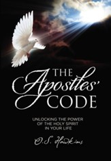 The Apostles' Code: Unlocking the Power of God's Spirit in Your Life