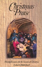 Christmas Praise: Worship Resources for the Seasons of Christmas
