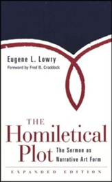 The Homiletical Plot: The Sermon as Narrative Art Form, Revised