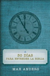 30 Días para Entender la Biblia  (30 Days to Understanding the Bible)