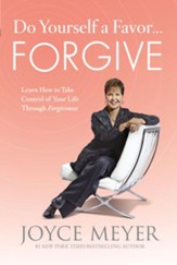 Do Yourself a Favor...Forgive: Learn How to Take Control of Your Life Through Forgiveness - eBook