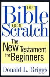 The Bible from Scratch: The New Testament for Beginners