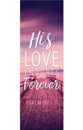 His Love Endures Forever (Psalm 107:1) Fabric Banner 2' x 6'