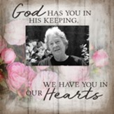 God Has You In His Keeping, We Have You In Our Hearts Photo Frame