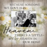 Because Someone We Love Is In Heaven Photo Frame