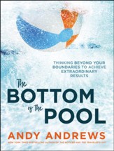 The Bottom of the Pool: Thinking Beyond Your Boundaries to Achieve Extraordinary Results