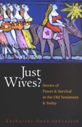 Just Wives?: Stories of Power and Survival in the Old Testament and Today