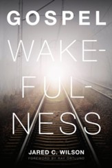 Gospel Wakefulness (Foreword by Ray Ortlund) - eBook