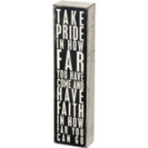 Take Pride In How Far You Have Come Box Sign
