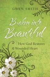 Broken into Beautiful: How God Restores the Wounded Heart - eBook