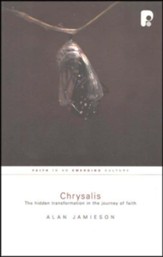 Chrysalis: The Hidden Transformation in The Journey of Faith