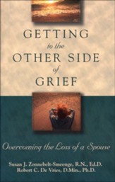 Getting to the Other Side of Grief: Overcoming the Loss of a Spouse - eBook