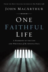 One Faithful Life: A Harmony of the Life and Writings of  Paul