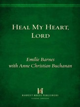 Heal My Heart, Lord: Experiencing God's Touch When You Hurt - eBook