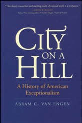 City on a Hill: A History of American Exceptionalism