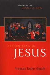 Encounters with Jesus: Studies in the Gospel of John