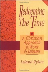 Redeeming the Time: A Christian Approach to Work and Leisure - eBook