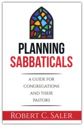 Planning Sabbaticals: A Guide for Congregations and their Pastors