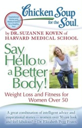 Chicken Soup for the Soul: Say Hello to a Better Body!: Weight Loss and Fitness for Women Over 50 - eBook