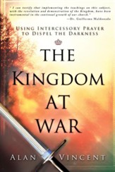 The Kingdom at War: Using Intercessory Prayer to Dispel the Darkness - eBook