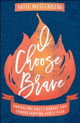 I Choose Brave: Embracing Holy Courage and Understanding Godly Fear - Slightly Imperfect
