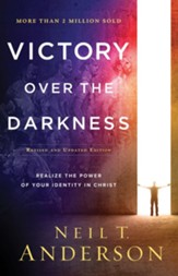 Victory Over the Darkness, rev. and updated ed.: Realize the Power of Your Identity in Christ