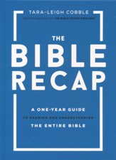 The Bible Recap: A One-Year Guide to Reading and Understanding the Entire Bible