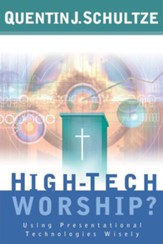 High-Tech Worship?: Using Presentational Technologies Wisely - eBook