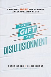 The Gift of Disillusionment: Enduring Hope for Leaders After Idealism Fades