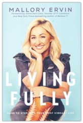 Living Fully: Dare to Step Into Your Most Vibrant Life
