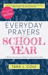 Everyday Prayers for the School Year: A 30-Day Devotional & Reflective Journal for Moms