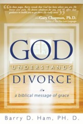 God Understands Divorce: A Biblical Message of Grace - eBook
