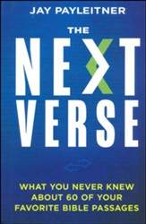 The Next Verse: What You Never Knew About 60 of Your Favorite Bible Passages