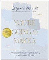 You're Going to Make It: 50 Morning and Evening Devotions to Unrush Your Mind, Uncomplicate Your Heart, and Experience Healing Today