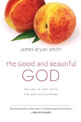 The Good and Beautiful God: Falling in Love with the God Jesus Knows - eBook