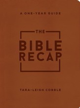 The Bible Recap Deluxe Edition: A One-Year Guide to Reading and Understanding the Entire Bible