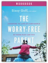 The Worry-Free Parent Workbook: Learning to Live in Confidence So Your Kids Can Too