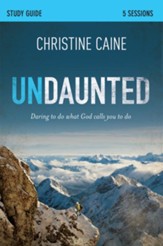Undaunted Participant's Guide: Daring to Do What God Calls You to Do - eBook
