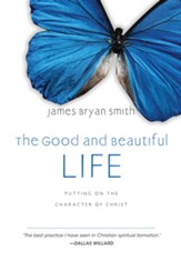 The Good and Beautiful Life: Putting on the Character of Christ - eBook